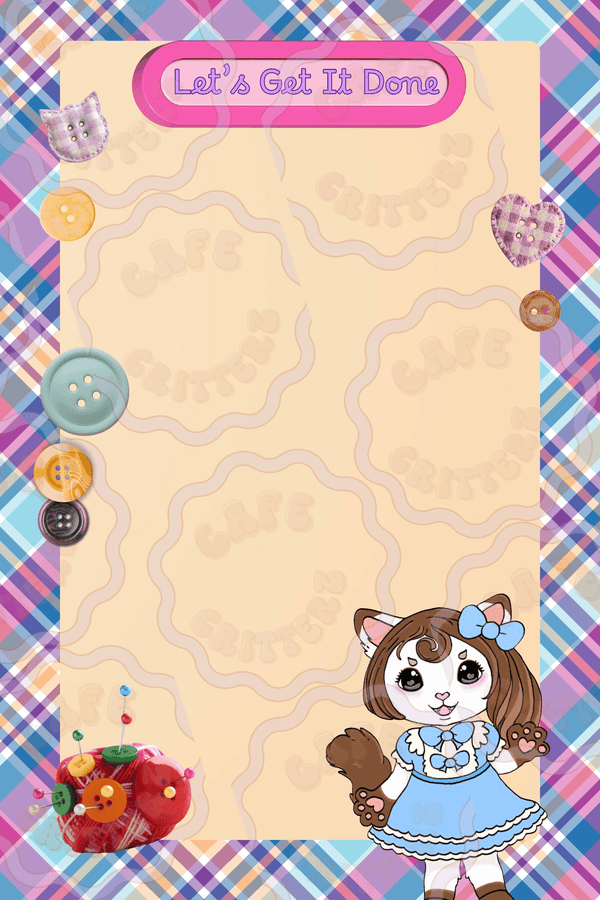 Notepad with a pink header at the top that reads “Let’s Get It Done” above a large cream writing space. The design features Honey Latte, a Cafe Critterz Critter, wearing a blue dress in the bottom right corner, with a colorful plaid border, buttons, fabric heart patches, and a pincushion for a cozy sewing-inspired look.